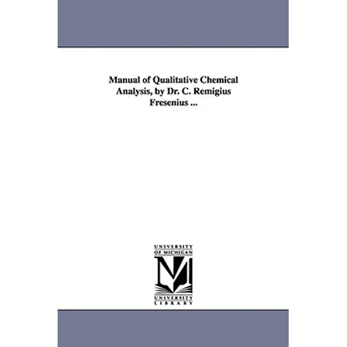Manual of Qualitative Chemical Analysis, by Dr. C. Remigius Fresenius ...