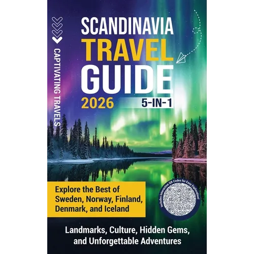 Scandinavia Travel Guide 5-in-1: Explore the Best of Sweden, Norway, Finland, Denmark, and Iceland-Landmarks, Culture, Hidden Gems, and Unforgettable