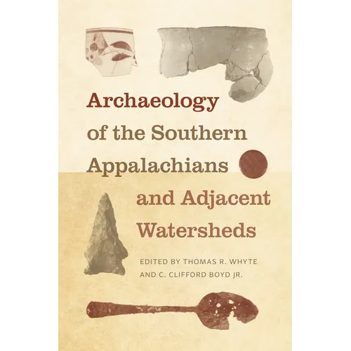 Archaeology of the Southern Appalachians and Adjacent Watersheds