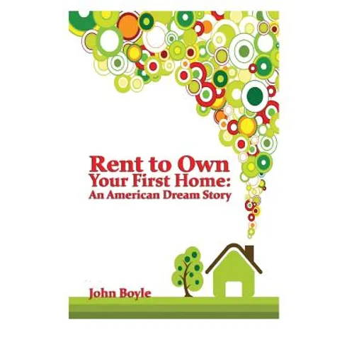 Rent To Own Your First Home: An American Dream Story