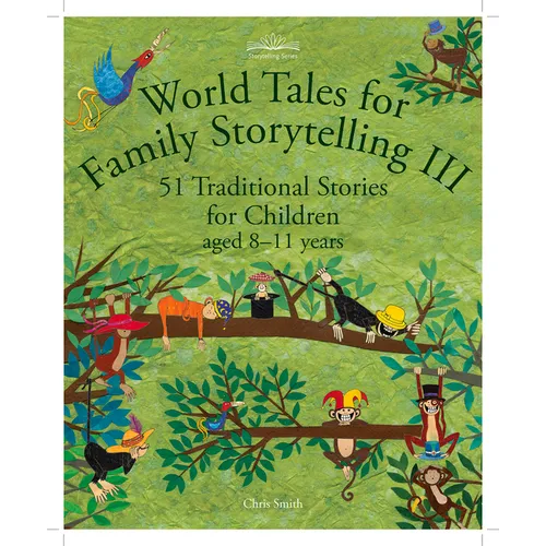 World Tales for Family Storytelling III: 51 Traditional Stories for Children Aged 8-11 Years