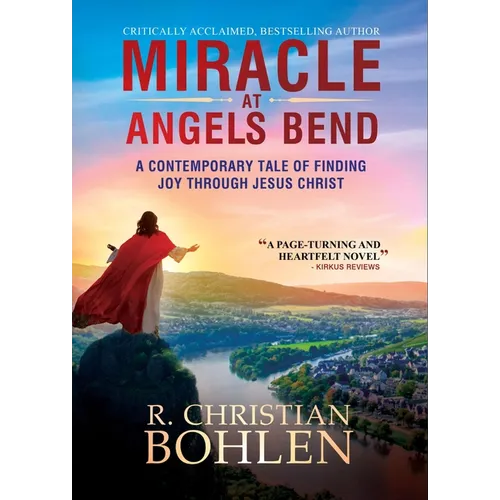 Miracle at Angels Bend: A Contemporary Tale of Finding Joy Through Jesus Christ