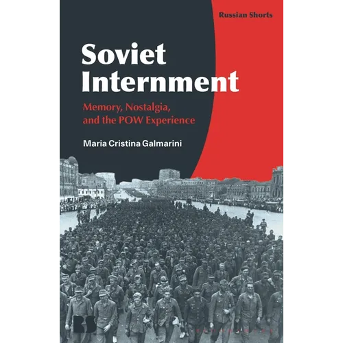 Soviet Internment: Memory, Nostalgia, and the POW Experience
