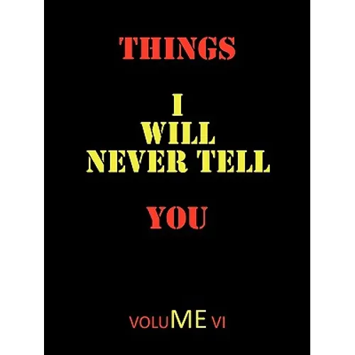 Things I Will Never Tell You