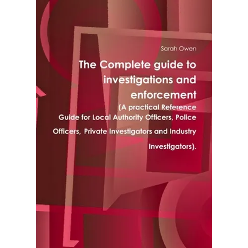 The Complete guide to investigations and enforcement