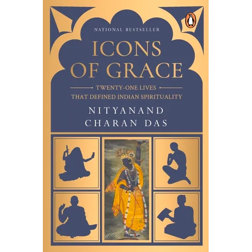 Icons of Grace: Twenty-One Lives That Defined Indian Spirituality