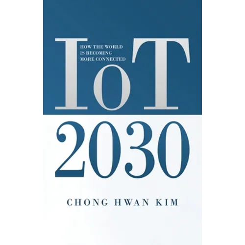 IoT 2030: How the World is Becoming more Connected - Paperback