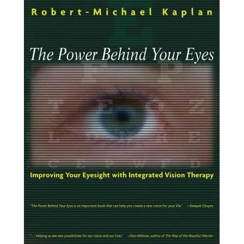The Power Behind Your Eyes: Improving Your Eyesight with Integrated Vision Therapy