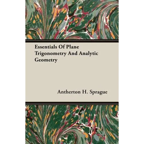 Essentials Of Plane Trigonometry And Analytic Geometry