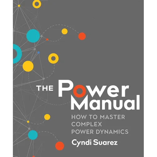 The Power Manual: How to Master Complex Power Dynamics
