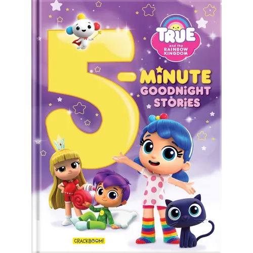 True and the Rainbow Kingdom: 5-Minute Goodnight Stories
