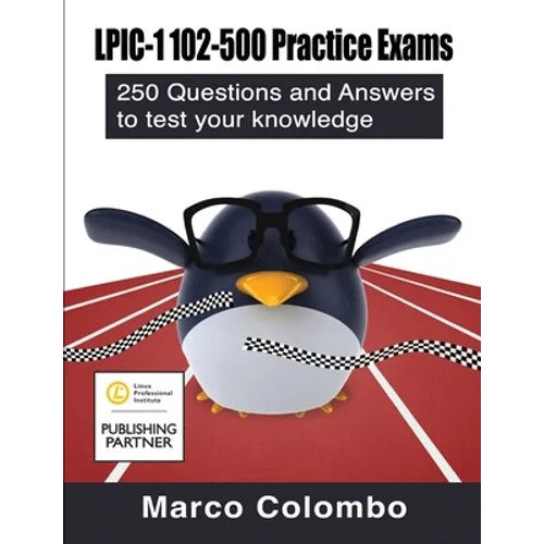 LPIC-1 102-500 Practice Exams: 250 Questions and Answers to Test Your Knowledge