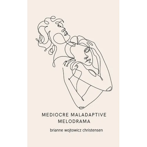 mediocre maladaptive melodrama