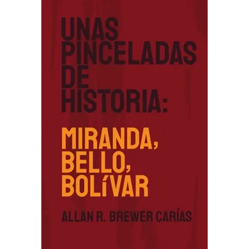 Unas Pinceladas de Historia: Miranda, Bello, Bolívar