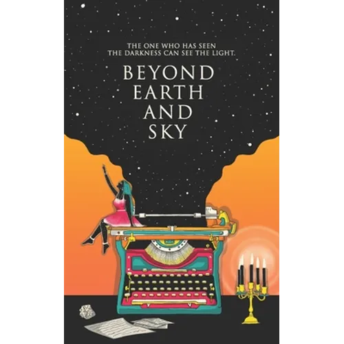 Beyond Earth and Sky: The one who has seen the darkness can see the light.