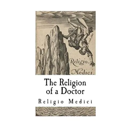 The Religion of a Doctor: Religio Medici