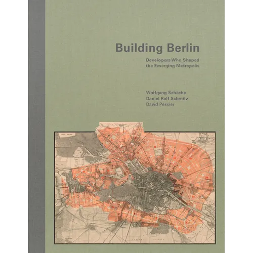 Building Berlin: Pioneers Who Developed the Emerging Metropolis