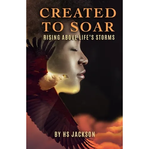 Created to Soar: Rising Above Life's Storms