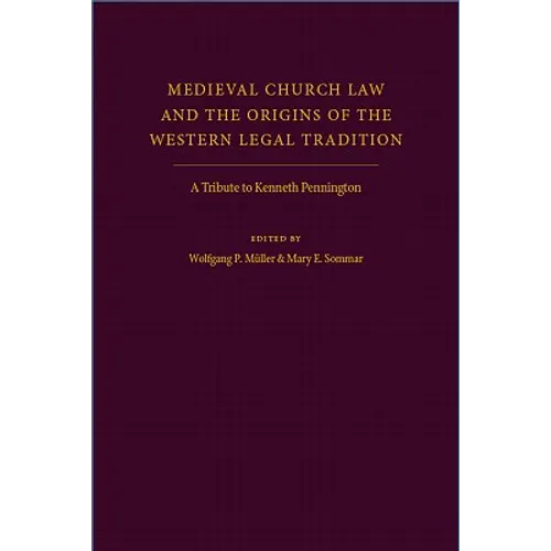 Medieval Church Law and the Origins of the Western Legal Tradition