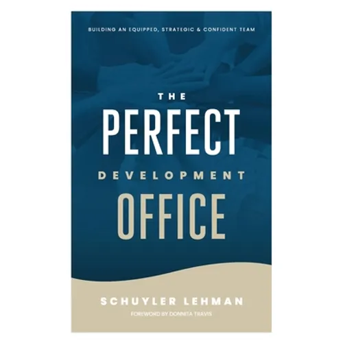 The Perfect Development Office: A Guide to Building a Thriving Development Operation