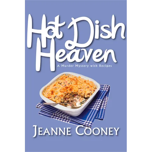 Hot Dish Heaven: A Murder Mystery with Recipes Volume 1