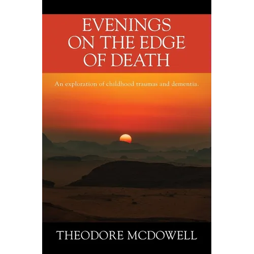 Evenings on the Edge of Death: An exploration of childhood traumas and dementia
