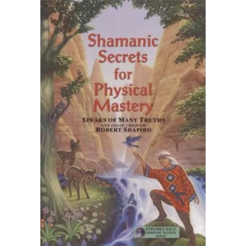 Shamanic Secrets for Physical Mastery