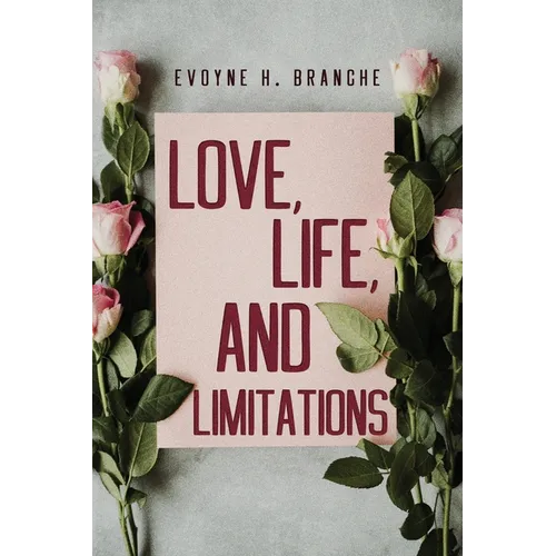 Love, Life, and Limitations