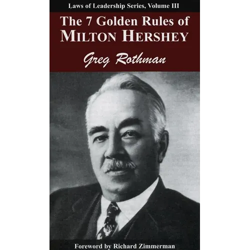 The 7 Golden Rules of Milton Hershey