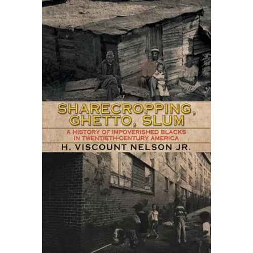 Sharecropping, Ghetto, Slum: A History of Impoverished Blacks in Twentieth-Century America