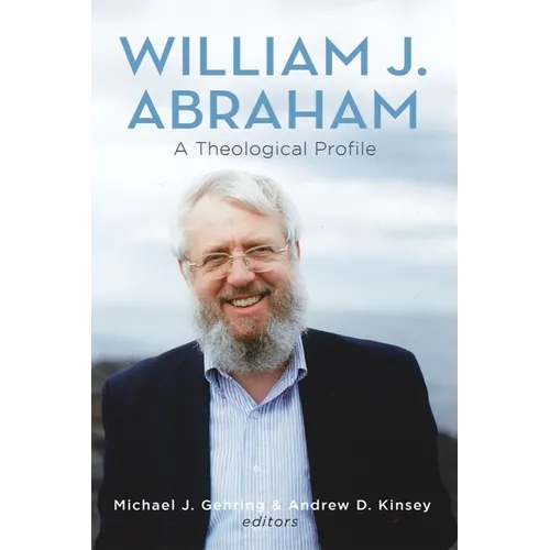 William J. Abraham: A Theological Profile