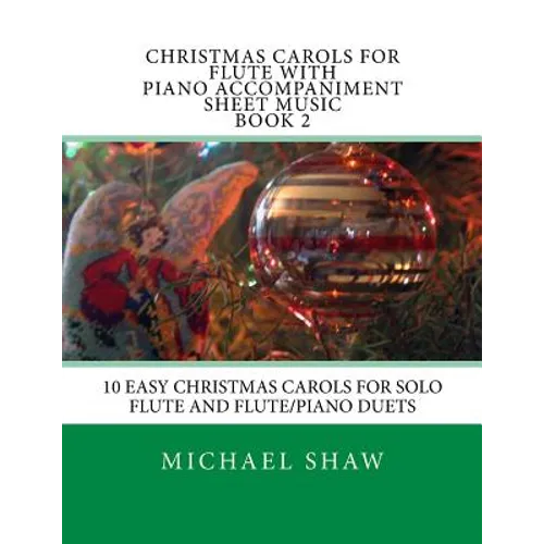 Christmas Carols For Flute With Piano Accompaniment Sheet Music Book 2: 10 Easy Christmas Carols For Solo Flute And Flute/Piano Duets