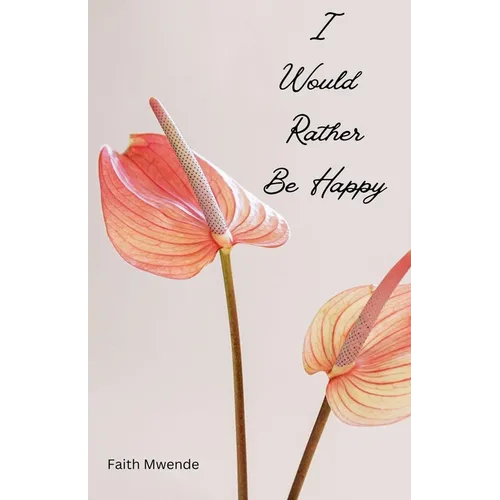 I Would Rather Be Happy
