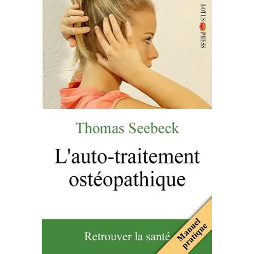 L'auto-traitement ostéopathique: Retrouver la santé