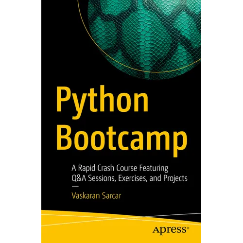 Python Bootcamp: A Rapid Crash Course Featuring Q&A Sessions, Exercises, and Projects