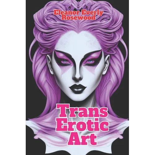 Trans Erotic Art: Sensual Art Transformations