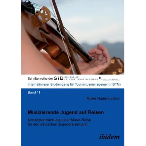 Musizierende Jugend auf Reisen. Konzeptentwicklung einer Musik-Reise für den deutschen Jugendreisemarkt