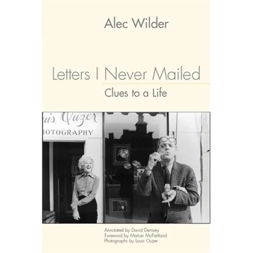 Letters I Never Mailed: Clues to a Life