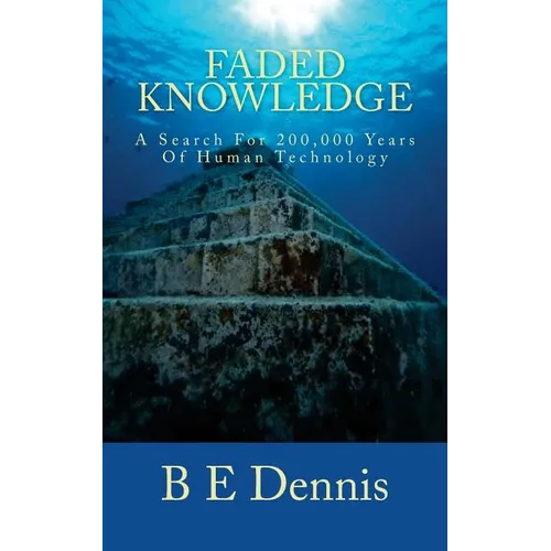 Faded Knowledge: A Search For 200,000 Years Of Human Technology