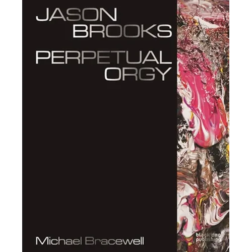 Jason Brooks: Perpetual Orgy