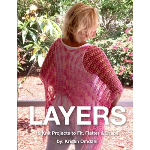 Layers: 19 Knit Projects to Fit, Flatter & Drape