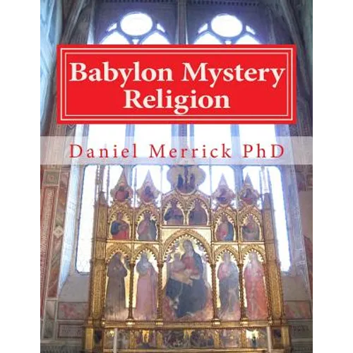 Babylon Mystery Religion: The Mother Of All Harlots And The Daughters Of The Whore