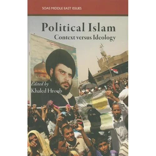 Political Islam: Context Versus Ideology