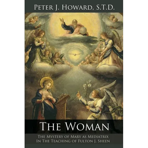 The Woman: The Mystery of Mary as Mediatrix in the Teaching of Fulton J. Sheen
