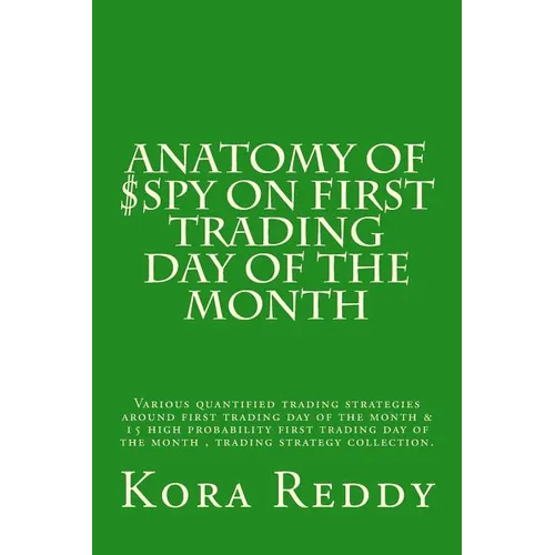 Anatomy of $SPY on First Trading Day of the Month: various quantified trading strategies around first trading day of the month