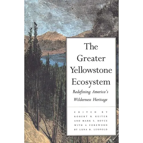 The Greater Yellowstone Ecosystem: Redefining America`s Wilderness Heritage