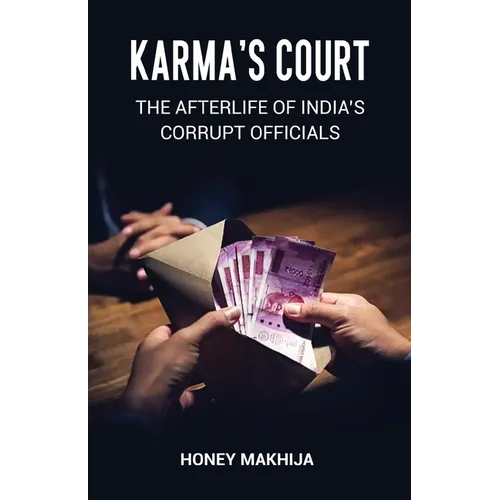 Karma's Court: The Afterlife of India's Corrupt Officials