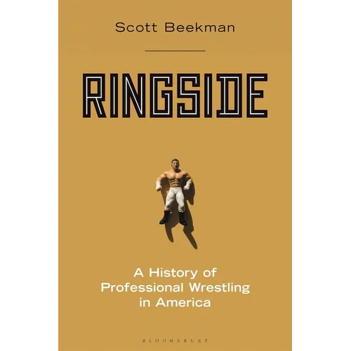 Ringside: A History of Professional Wrestling in America