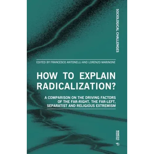 How to Explain Radicalization?: A Comparison on the Driving Factors of the Far-Right, the Far-Left, Separatist and Religious Extremism