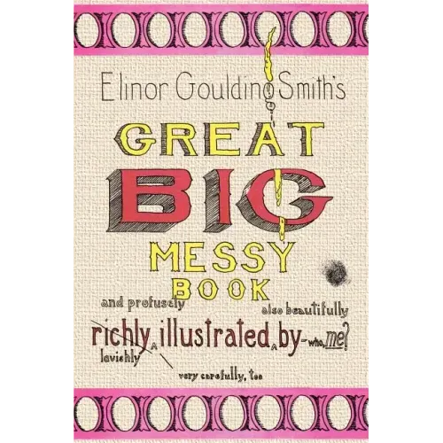Elinor Goulding Smith's Great Big Messy Book